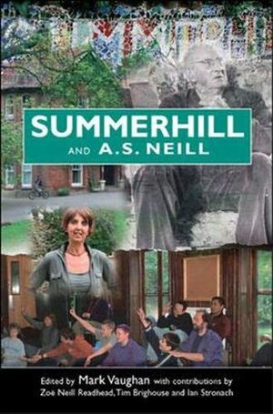 Summerhill And A. S. Neill by Mark Vaughan