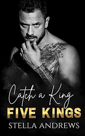 Catch a King by Stella Andrews