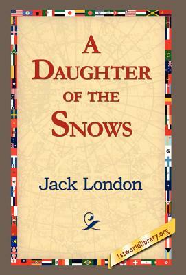 A Daughter of the Snows by Jack London