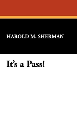 It's a Pass! by Harold M. Sherman