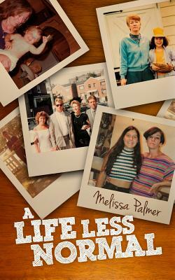 A Life Less Normal by Melissa Palmer