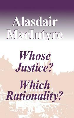 Whose Justice? Which Rationality? by Alasdair MacIntyre