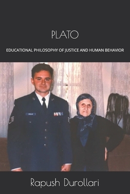 Plato: Educational Philosophy of Justice and Human Behavior by Rapush Durollari