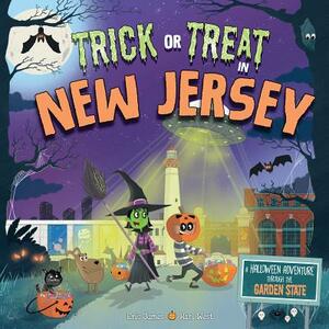 Trick or Treat in New Jersey: A Halloween Adventure Through the Garden State by Eric James