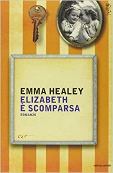 Elizabeth è scomparsa by Emma Healey