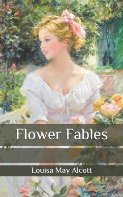 Flower Fables by Louisa May Alcott