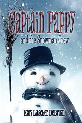 Captain Pappy and the Snowman Crew by Kari Litscher