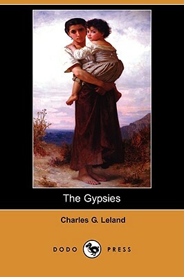 The Gypsies (Dodo Press) by Charles G. Leland