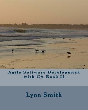 Agile Software Development with C# Book II by Lynn Smith