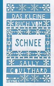 Das kleine Buch vom Schnee by Sally Coulthard