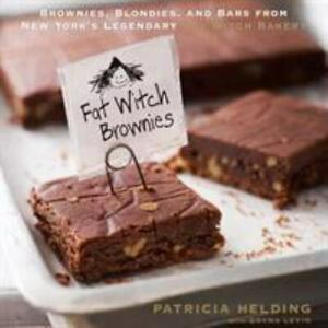 Fat Witch Brownies: Brownies, Blondies, and Bars from New York's Legendary Fat Witch Bakery by Patricia Helding