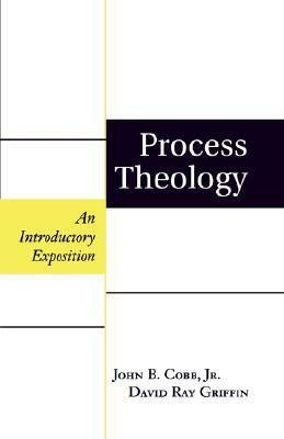 Process Theology by David Ray Griffin, John B. Cobb Jr.
