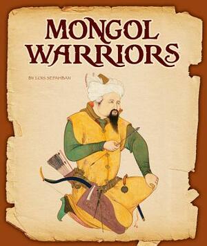 Mongol Warriors by Lois Sepahban