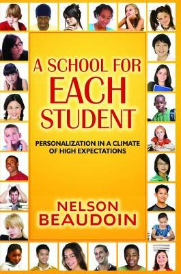 A School for Each Student: High Expectations in a Climate of Personalization by Nelson Beaudoin