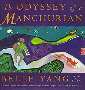 The Odyssey of a Manchurian by Belle Yang