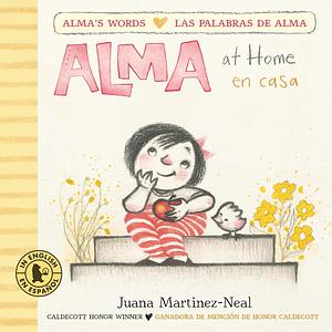 Alma at Home/Alma en casa by Juana Martinez-Neal, Juana Martinez-Neal