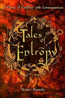 Tales of Entropy: A Game of Conflict and Consequences by Petteri Hannila