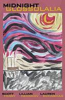 Midnight Glossolalia by Scott Ferry, Lillian Necakov, Lauren Scharhag