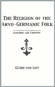 The Religion of the Aryo-Germanic Folk by Guido von List