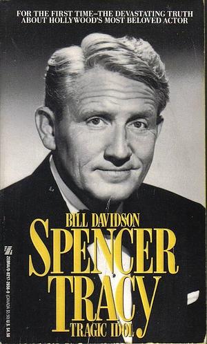 Spencer Tracy: Tragic Idol by B Davidson, Bill Davidson