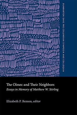 The Olmec and Their Neighbors by Michael D. Coe