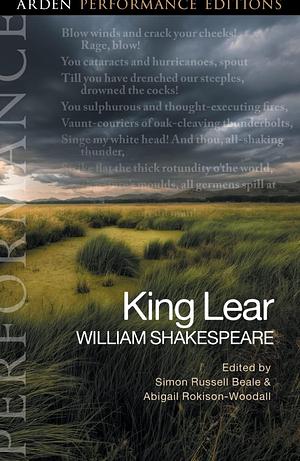 King Lear: Arden Performance Editions by Michael Dobson, Abigail Rokison-Woodall, William Shakespeare