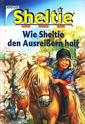 Sheltie: Wie Sheltie den Ausreissern half / Peter Clover . Aus dem Engl. von Ellen Heyn. Mit Bildern von Peter Clover by Peter Clover