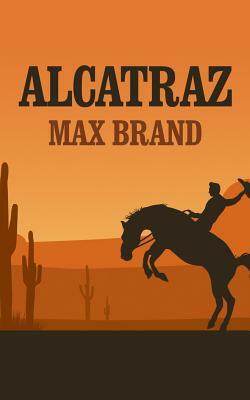 Alcatraz by Max Brand