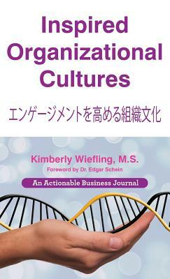 Inspired Organizational Cultures: Discover Your DNA, Engage Your People, and Design Your Future by Kimberly Wiefling