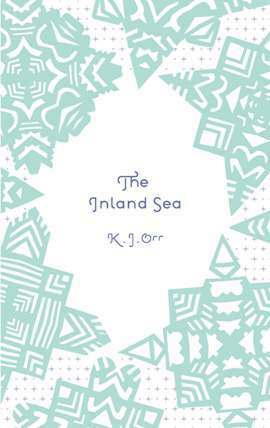 The Inland Sea by K.J. Orr