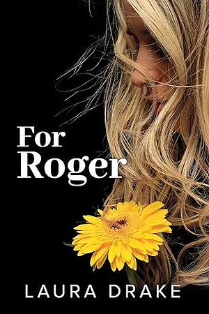 For Roger by Laura Drake