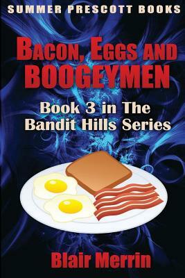 Bacon, Eggs and Boogeymen: Book 3 in The Bandit Hills Series by Blair Merrin