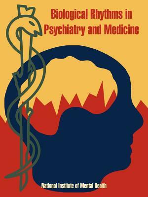 Biological Rhythms in Psychiatry and Medicine by National Institute of Mental Health