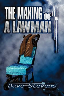 The Making of a Lawman by Dave Stevens