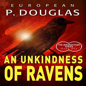 An Unkindness of Ravens by European P. Douglas