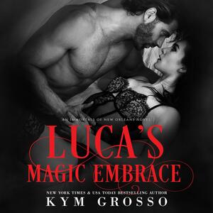 Luca's Magic Embrace by Kym Grosso