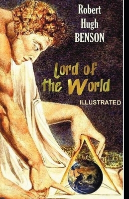 Lord of the World Illustrated by Robert Hugh Benson