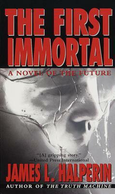 The First Immortal by James L. Halperin