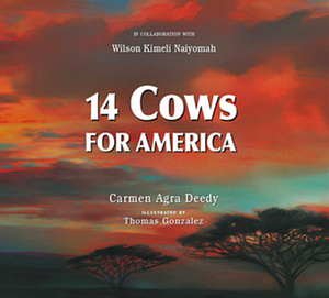 14 Cows for America by Wilson Kimeli Naiyomah, Carmen Agra Deedy