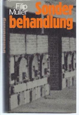 Sonderbehandlung. Drei Jahre in den Krematorien und Gaskammern von Auschwitz by Filip Müller