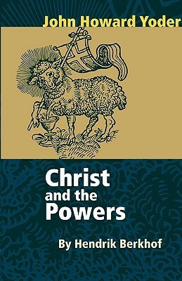 Christ and the Powers by Hendrikus Berkhof