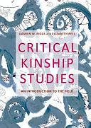 Critical Kinship Studies: An Introduction to the Field by Elizabeth Peel, Damien W. Riggs