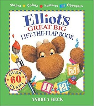 Elliot's Great Big Lift-The-Flap Book by Andrea Beck