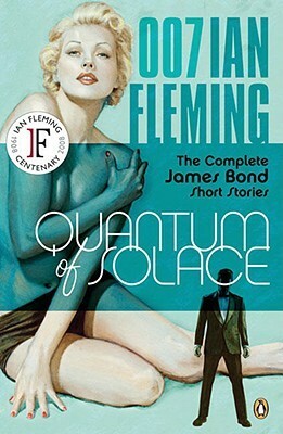 Quantum of Solace: The Complete James Bond Short Stories by Ian Fleming