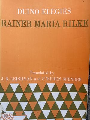 Duino Elegies. The German Text with an English Translation, Introduction & Commentary by Stephen Spender, Rainer Maria Rilke, Rainer Maria Rilke, J.B. Leishman