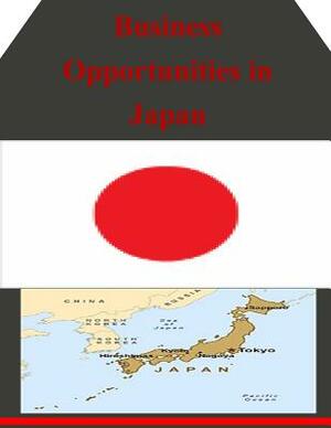 Business Opportunities in Japan by U. S. Department of Commerce