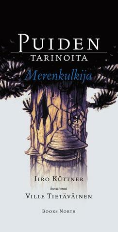 Puiden tarinoita : Merenkulkija by Iiro Küttner, Ville Tietäväinen