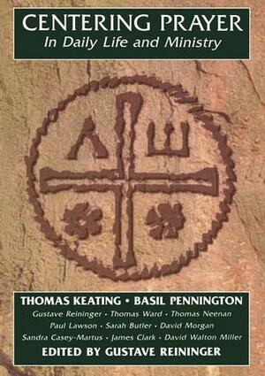 Centering Prayer in Daily Life and Ministry by Thomas Keating, M. Basil Pennington