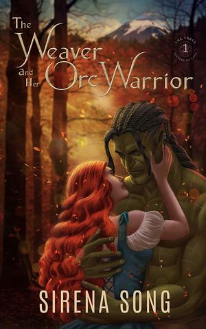 The Weaver and her Orc Warrior by Sirena Song