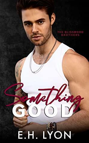 Something Good by E.H. Lyon